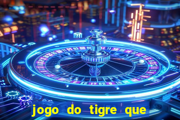 jogo do tigre que da 30 reais no cadastro